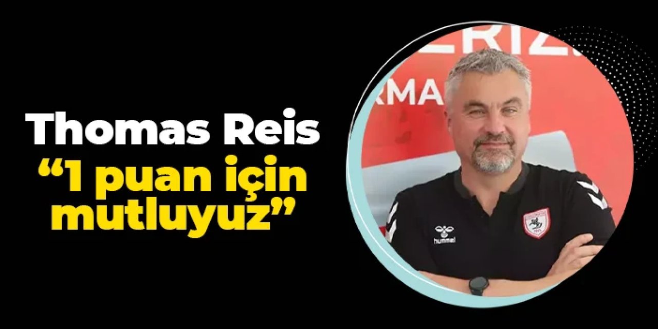 Samsunspor'da Thomas Reis Trabzonspor maçı sonrası konuştu: "1 puan için mutluyuz"