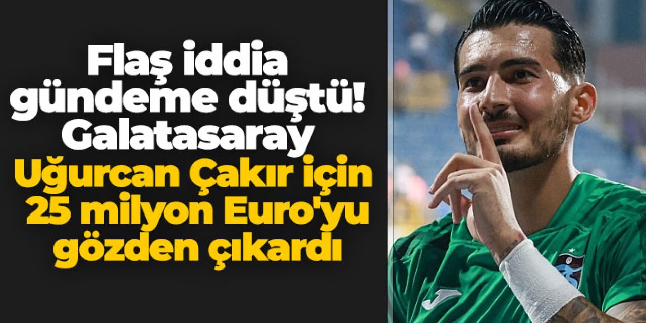 Flaş iddia gündeme düştü! Galatasaray Uğurcan Çakır için 25 milyon Euro'yu gözden çıkardı