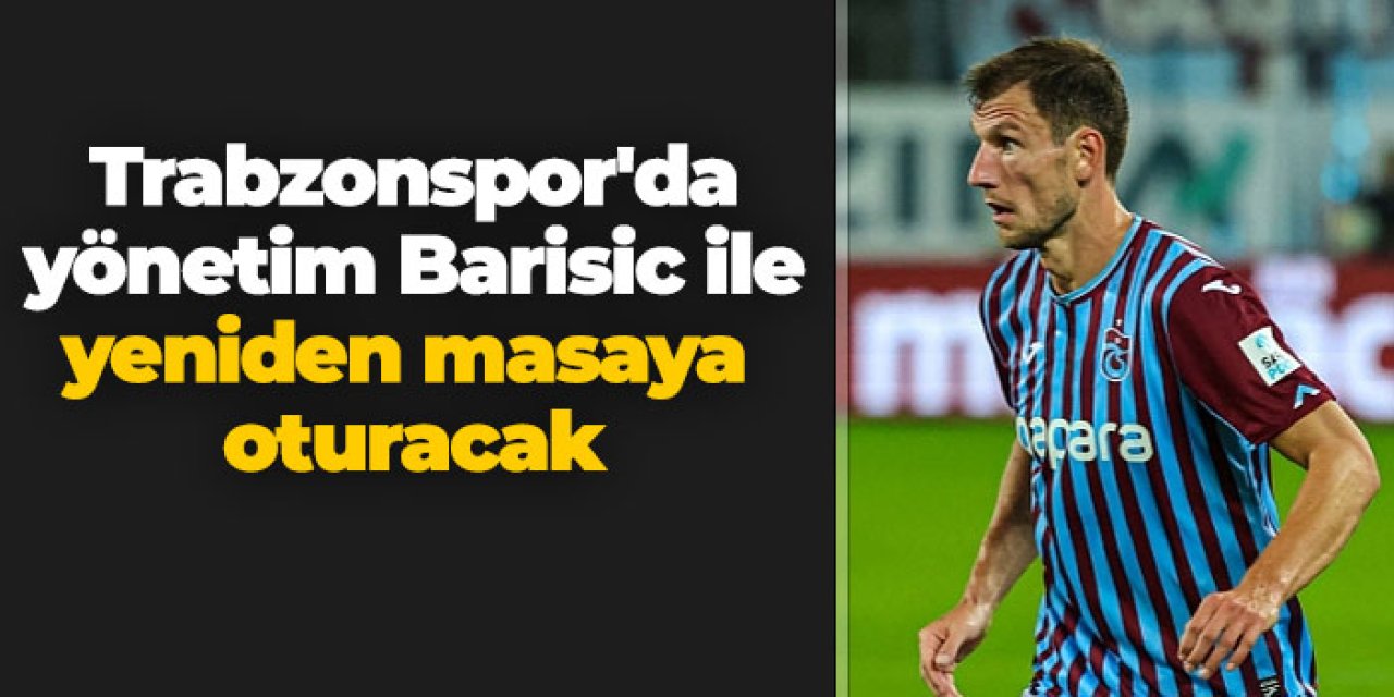 Trabzonspor'da yönetim Barisic ile yeniden masaya oturacak