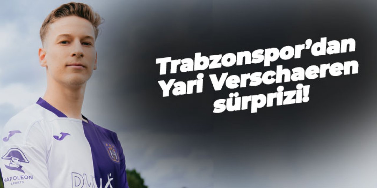 Trabzonspor’dan Yari Verschaeren sürprizi!