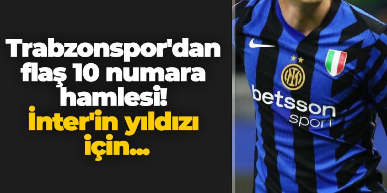 Trabzonspor'dan flaş 10 numara hamlesi! İnter'in yıldızı için...