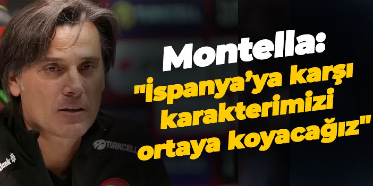 Montella:"İspanya’ya karşı karakterimizi ortaya koyacağız"