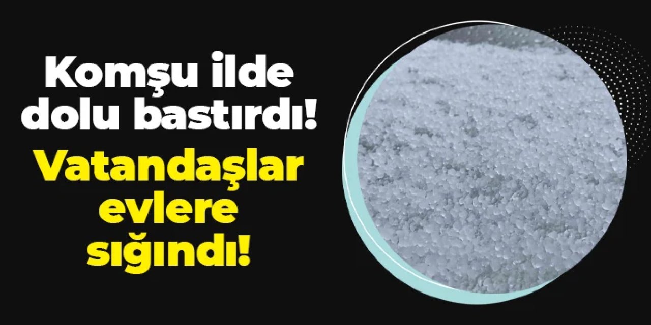 Karadeniz ilinde dolu bastırdı! Vatandaşlar evlere sığındı