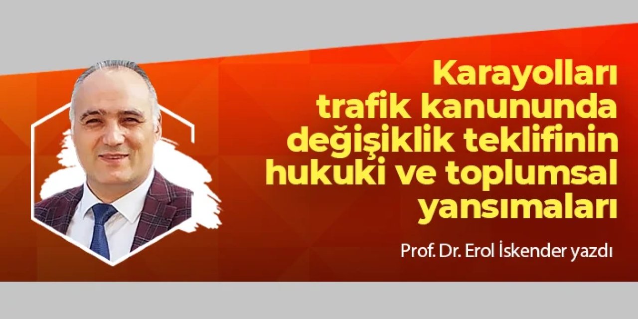 Karayolları trafik kanununda değişiklik teklifi: Hukuki ve toplumsal yansımalar