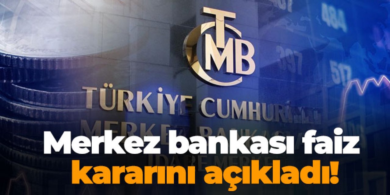 Merkez bankası faiz kararını açıkladı!