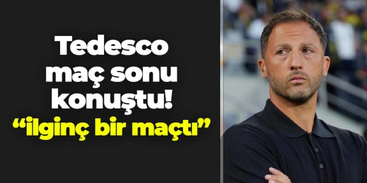 Fenerbahçe'de Tedesco Trabzonspor maçı sonrası konuştu: "İlginç bir maçtı"