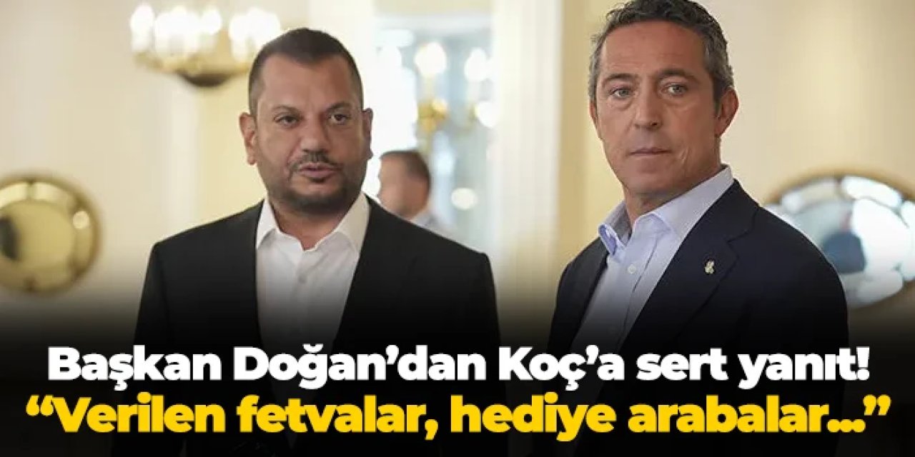 Ertuğrul Doğan'dan Ali Koç'a sert yanıt! "Verilen fetvalar, hediye edilen arabalar..."