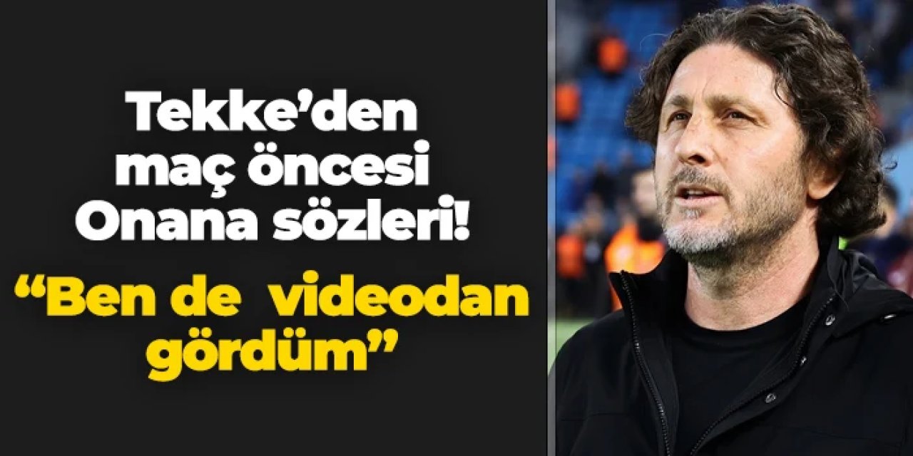 Trabzonspor'da Fatih Tekke'den Onana sözleri! "Ben de videodan gördüm..."