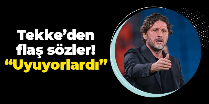 Fatih Tekke'den flaş açıklamalar! "Uyuyorlardı"