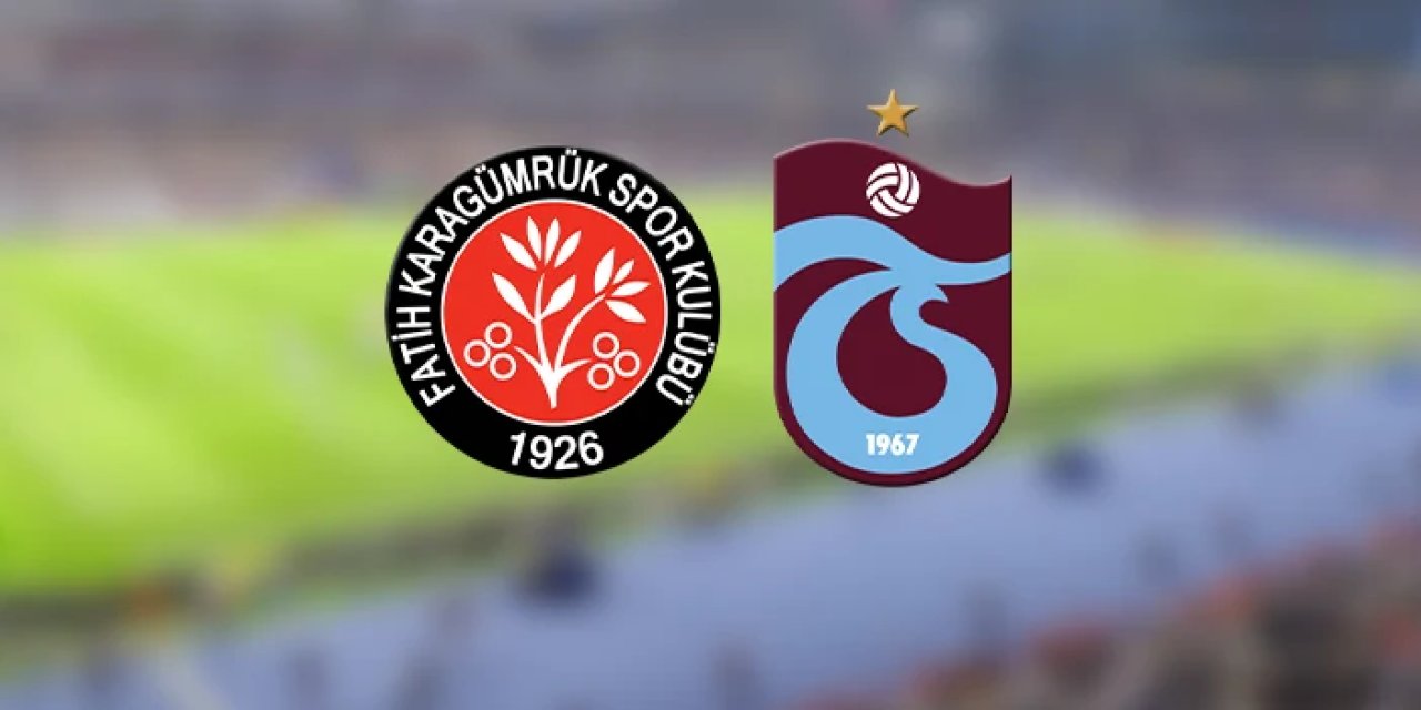 Fatih Karagümrük - Trabzonspor maçı ne zaman, saat kaçta?