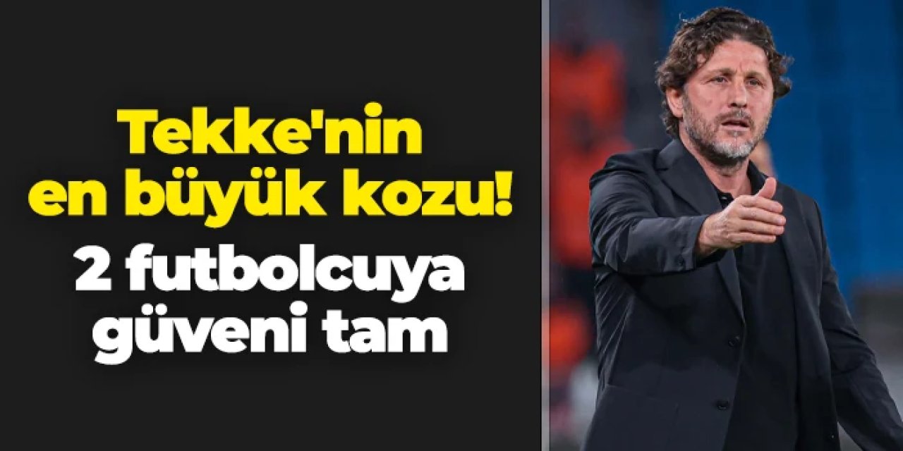 Fatih Tekke'nin en büyük kozu: 2 futbolcuya güveni tam