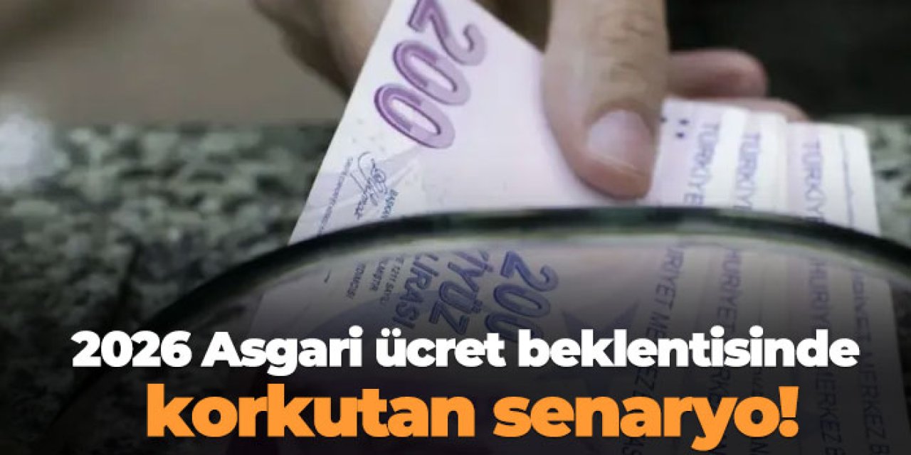 2026 Asgari ücret beklentisinde korkutan senaryo!