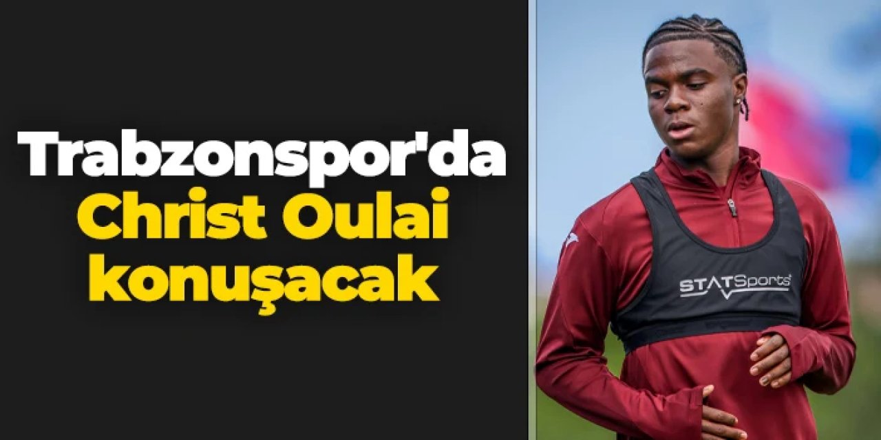 Trabzonspor'da Christ Inao Oulai konuşacak