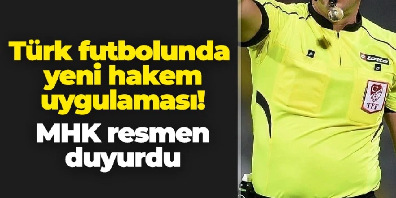 Türk futbolunda yeni hakem uygulaması! MHK resmen duyurdu
