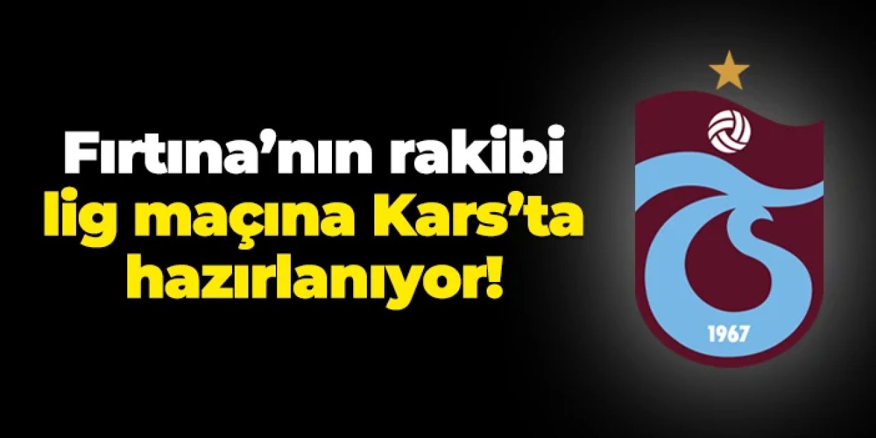 Trabzonspor'un rakibi lig maçına Kars'ta hazırlanıyor