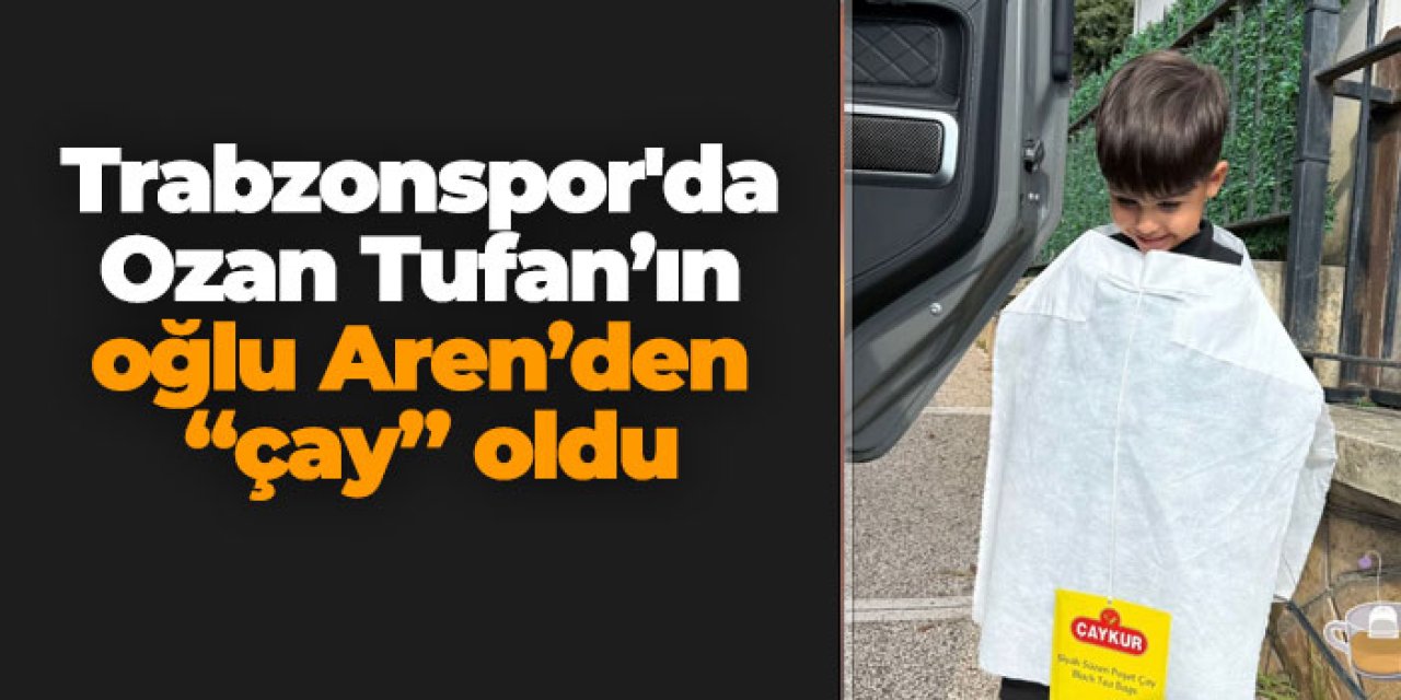 Trabzonspor'da Ozan Tufan’ın oğlu Aren’den “çay” oldu