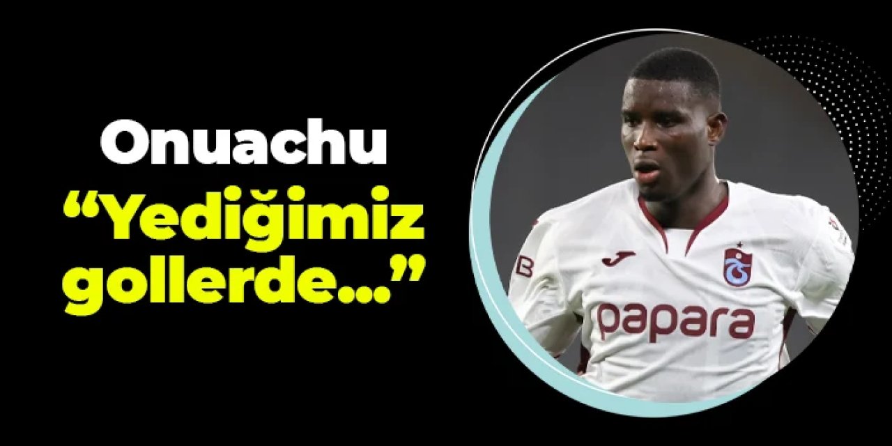 Trabzonspor'da Paul Onuachu açıkladı! "Yediğimiz gollerde..."