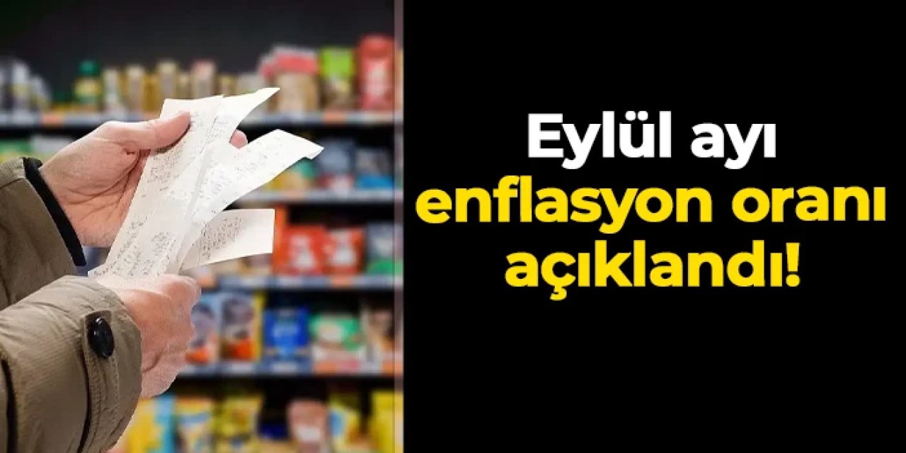 Eylül ayı enflasyon oranı açıklandı!