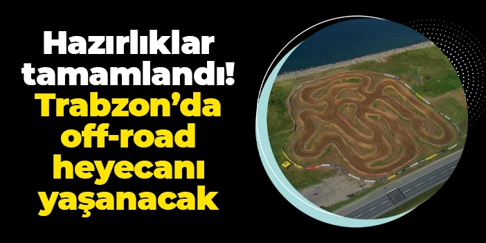 Off-road Festivali Trabzon’da Başlıyor