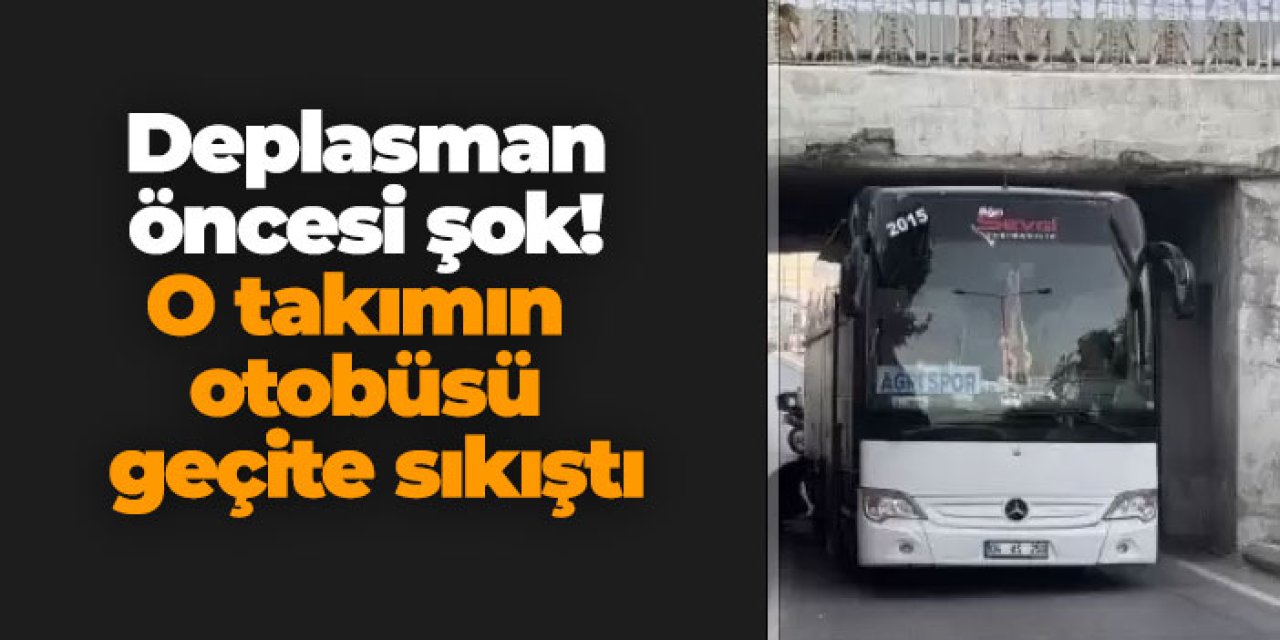 Deplasman öncesi şok! O takımın otobüsü geçitte kaldı