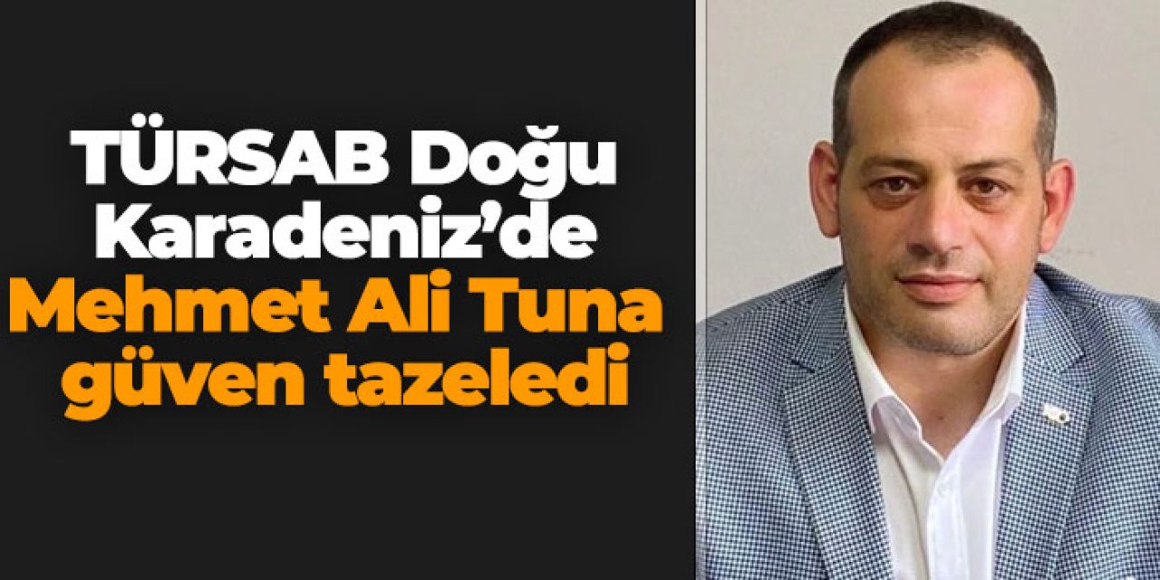 TÜRSAB Doğu Karadeniz’de Mehmet Ali Tuna yeniden başkan seçildi