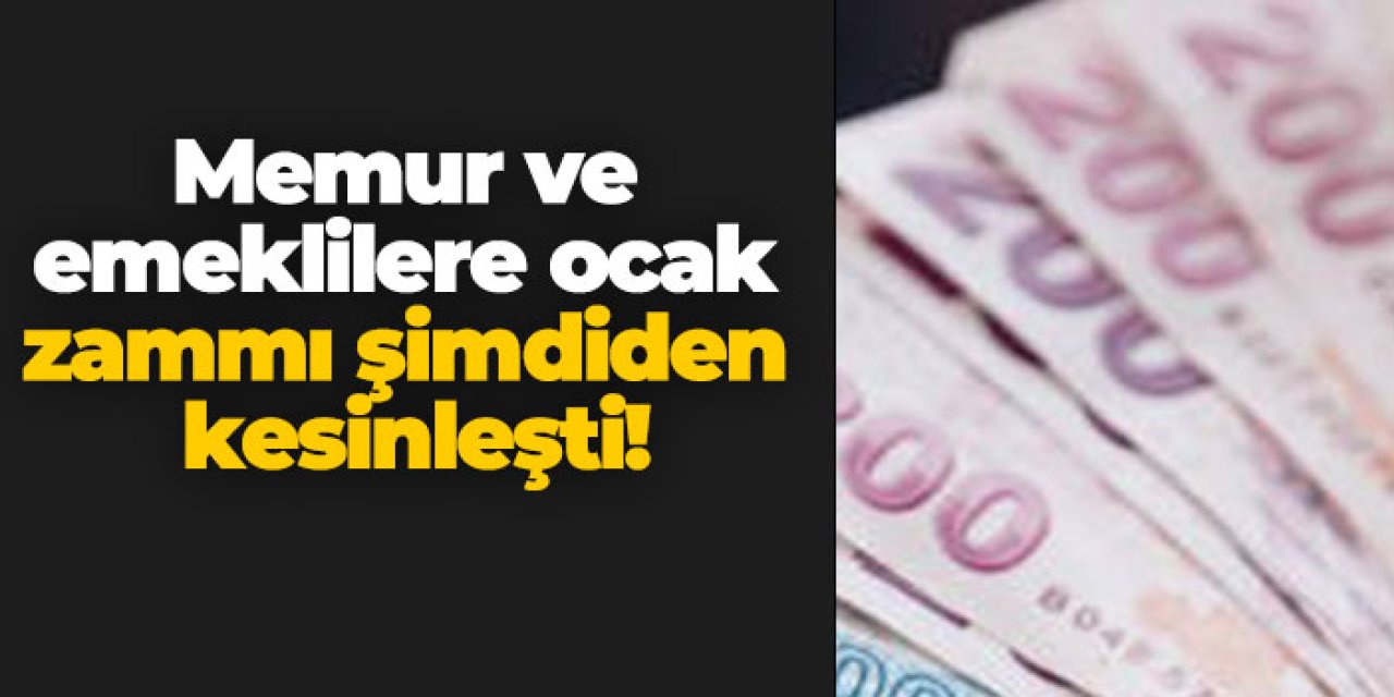 Memur ve emeklilere ocak zammı şimdiden kesinleşti!