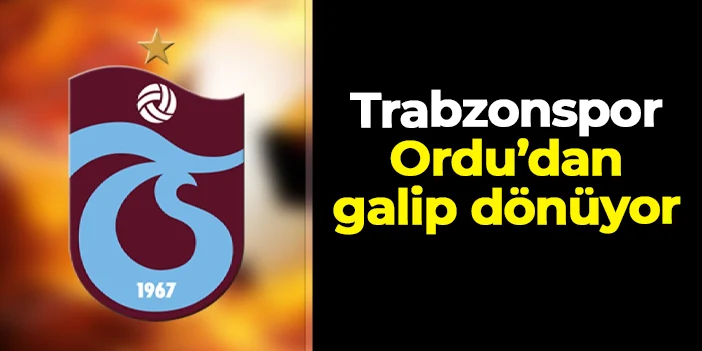 Trabzonspor Ordu'dan 3 puanla dönüyor