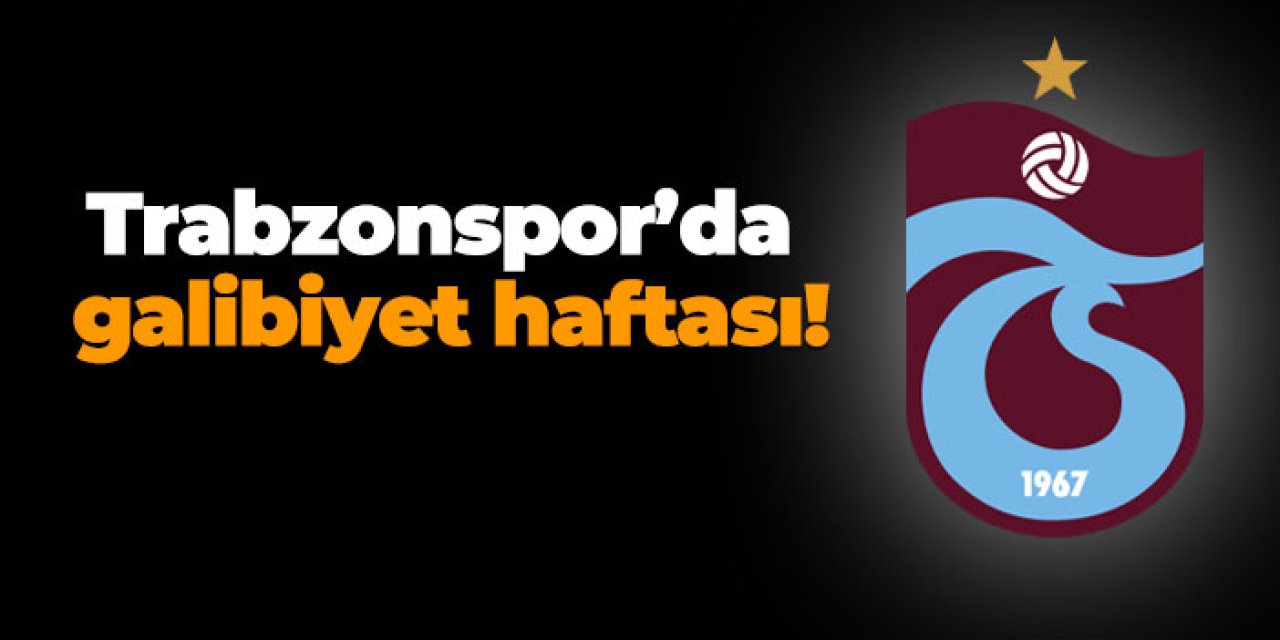Trabzonspor’da galibiyet haftası!