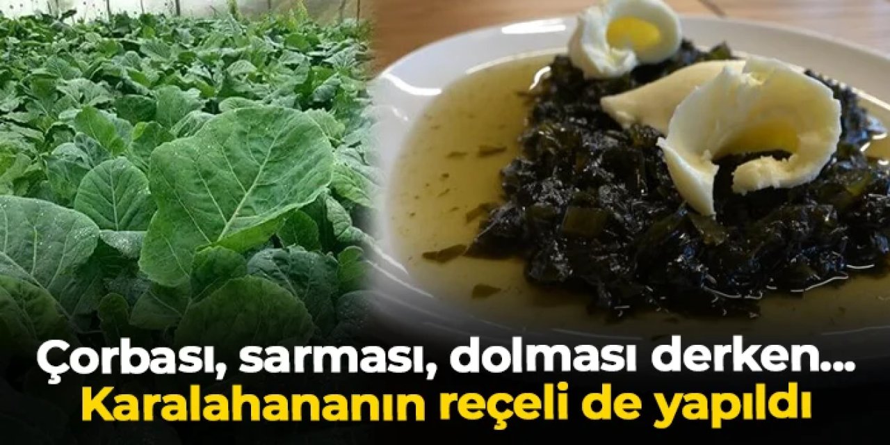 Çorbası, sarması, dolması derken... Karalahananın reçeli de yapıldı