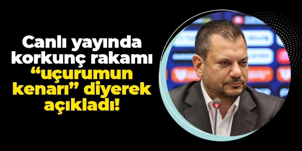 Başkan Ertuğrul Doğan korkunç rakamı, "uçurumun kenarı" diyerek açıkladı!