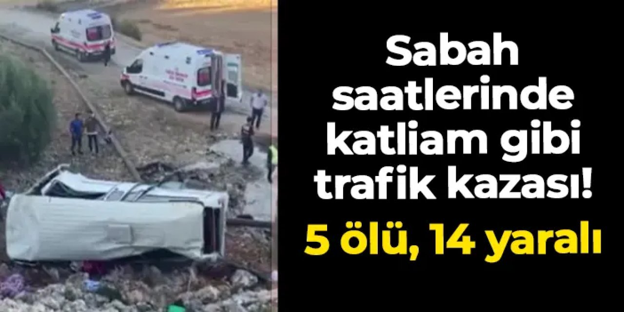 Tarım işçilerini taşıyan araç şarampole yuvarlandı! 5 ölü, 14 yaralı