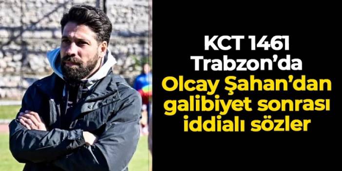 KCT 1461 Trabzon'da Olcay Şahan galibiyet sonrası iddialı konuştu!