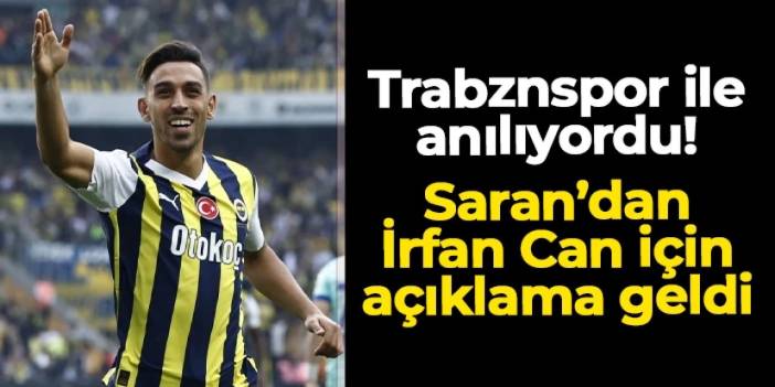 Trabzonspor ile anılıyordu! Sadettin Saran'dan İrfan Can Kahveci açıklaması