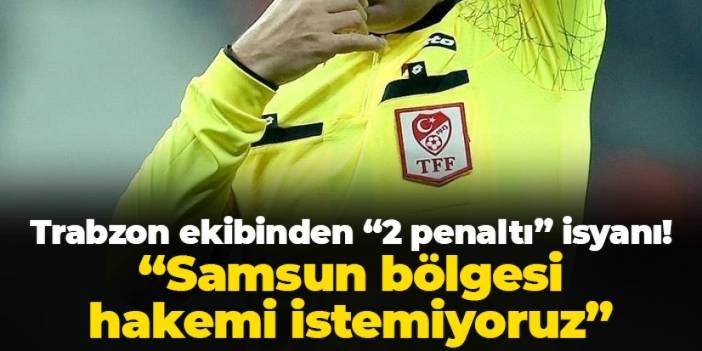 Trabzon ekibi "2 penaltımız verilmedi" diyerek isyan etti! "Samsun bölgesi hakemi istemiyoruz"