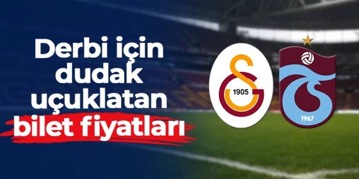 Galatasaray - Trabzonspor derbisi bilet fiyatları dudak uçuklattı