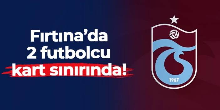 Trabzonspor'da Antalyaspor maçı öncesi sarı alarm! 2 futbolcu sınırda