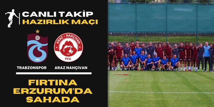 Trabzonspor - Araz Nahçıvan maçı izle! Nereden izlenir? Saat kaçta, hangi kanalda? Maç kadrosu, ilk 11: Canlı skor