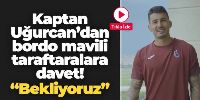 Trabzonspor'da kaptan Uğurcan Çakır'dan çağrı! "Hepinizi bekliyoruz"