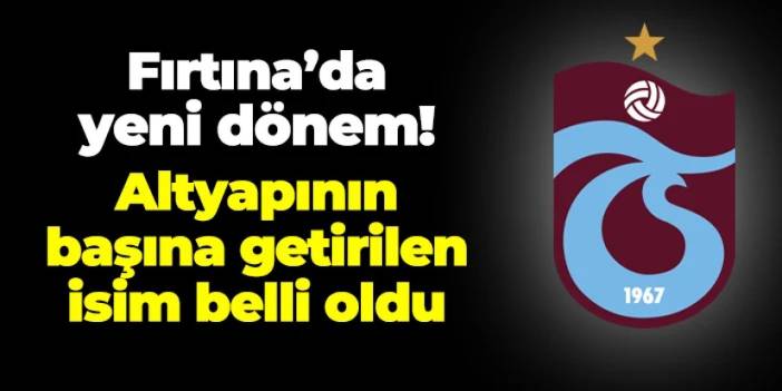 Trabzonspor'da yeni dönem! Altyapı Koordinatörü belli oldu