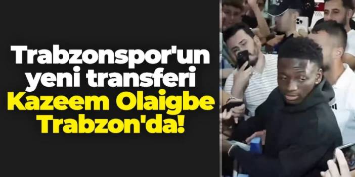Trabzonspor'un yeni transferi Kazeem Olaigbe Trabzon'da!