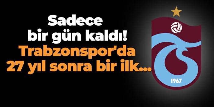 Trabzonspor'da 27 yıl sonra bir ilk...