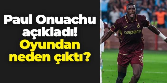 Trabzonspor'da Onuachu açıkladı! Oyundan neden çıktı?