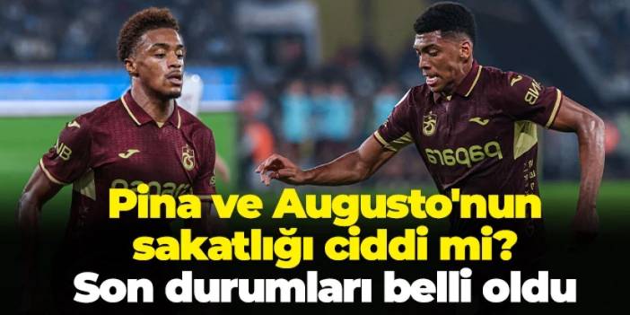Trabzonspor'da Pina ve Augusto'nun sakatlığı ciddi mi? Son durumları belli oldu
