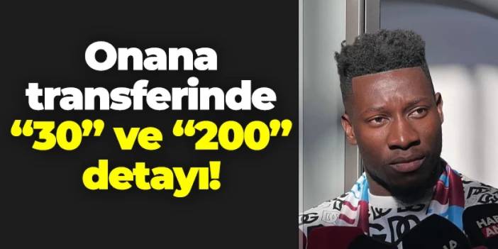 Trabzonspor'da Onana transferinde "30" ve "200" detayı