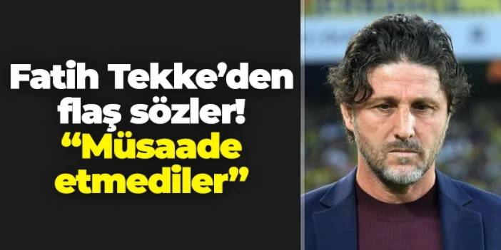Trabzonspor'da Fatih Tekke'den flaş sözler! "Müsaade etmediler"