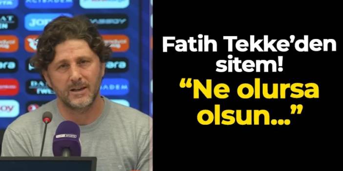 Trabzonspor'da Fatih Tekke'den sitem! "Ne olursa olsun..."
