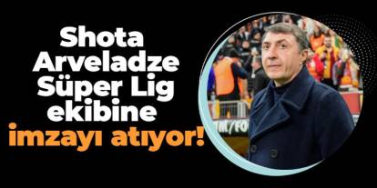 Shota Arveladze yeniden Süper Lig’de! Kasımpaşa ile anlaştı