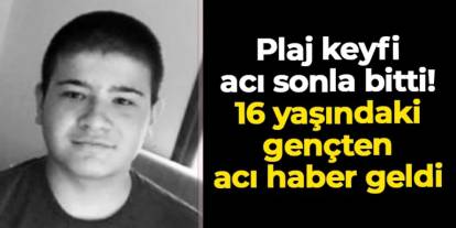Giresun'da plaj keyfi acı sonla bitti! 16 yaşındaki gençten üzen haber