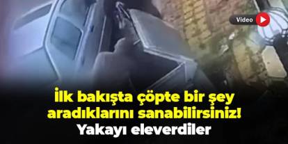 İlk bakışta çöpte bir şey aradıklarını sanabilirsiniz! Güvenlik kamerasıyla yakayı ele verdiler
