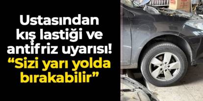 Ustasından kış lastiği ve antifriz uyarısı! "Sizi yarı yolda bırakabilir"